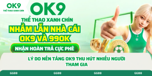 Nhầm lẫn nhà cái ok9 và 99ok