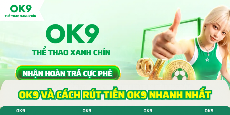 ok9 và cách rút tiền ok9 nhanh nhất