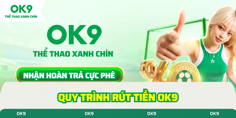 Quy trình rút tiền ok9